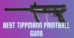 Best Tippmann Paintball Guns – Newest and Cheap Automatic Markers Review