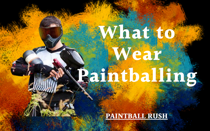 What to Wear Paintballing? Summer & Winter Outfit Ideas