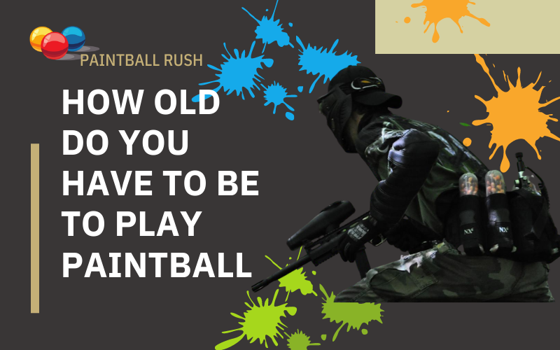 How Old do You Have to be to Play Paintball? The Minimum Age
